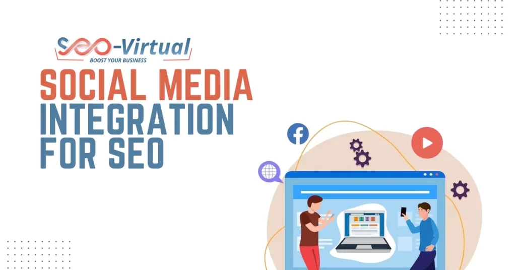 Social Media Integration for SEO - SEO Virtual